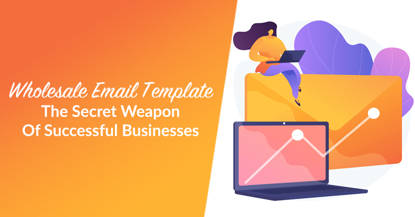 The wholesale email template is the secret weapon of successful businesses.