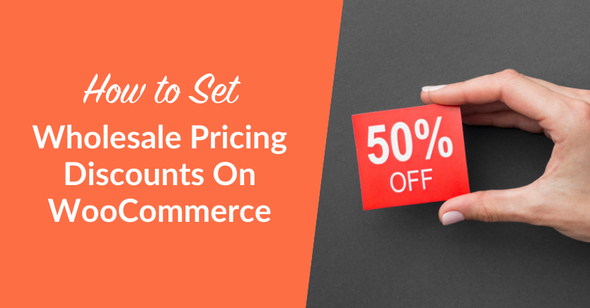 How to Set a Wholesale Pricing Discount on WooCommerce