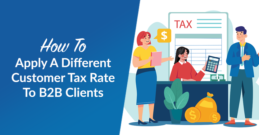 How To Apply A Different Customer Tax Rate To B2B Clients