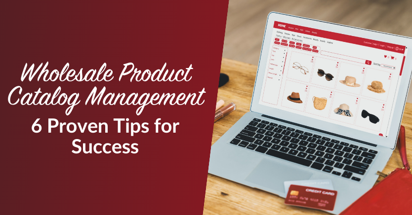 Blog header for article "Wholesale Catalog Management: 6 Proven Tips for Success"